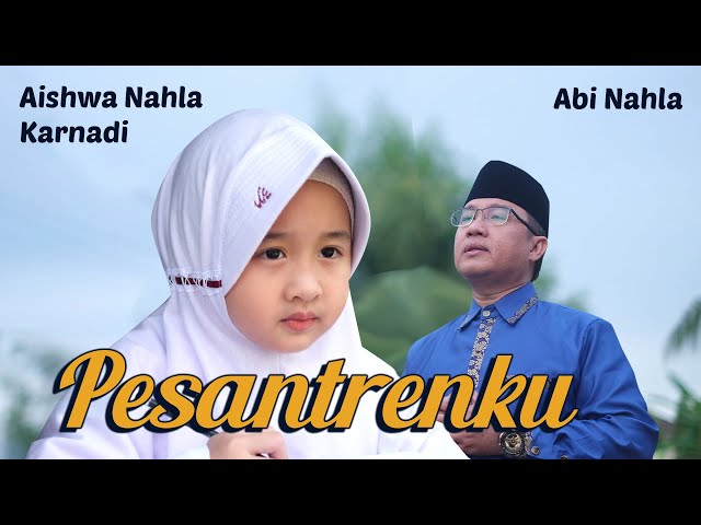 PESANTRENKU (JAMI’ATUL QURRO’) - AISHWA NAHLA KARNADI ft ABI NAHLA class=