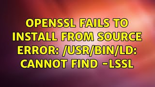 openssl fails to install from source ERROR: /usr/bin/ld: cannot find -lssl