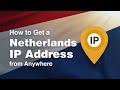 How to Get a Netherlands IP Address from Anywhere