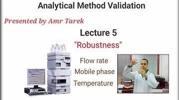 Analytical Method Validation "Lecture 5" Robustness