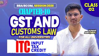 Input Tax Credit (ITC) BCOM | Ch 10 GST & Customs Law 2026 | BBA/BCOM Regular/SOl/NCWEB