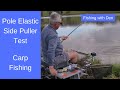 Pole Fishing Side Puller Kit Test - With a Few Fish to Pull the Elastic