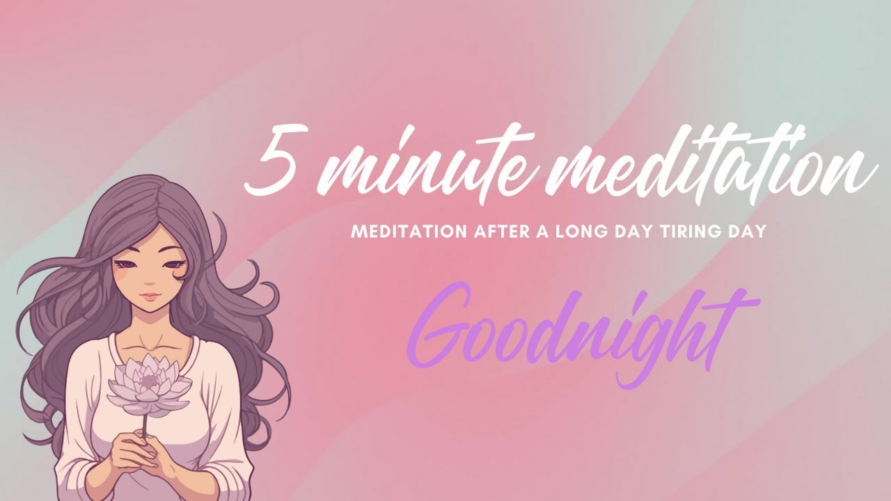 5 minute Meditation - Meditation after a long tiring day - YouTube