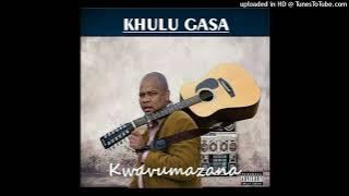 baya khuluma - Khulu Gasa