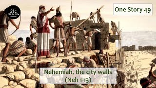 EBS 21C, One Story 49, Nehemiah, the city walls (Nehemiah 1-13) [21st CBL Team]
