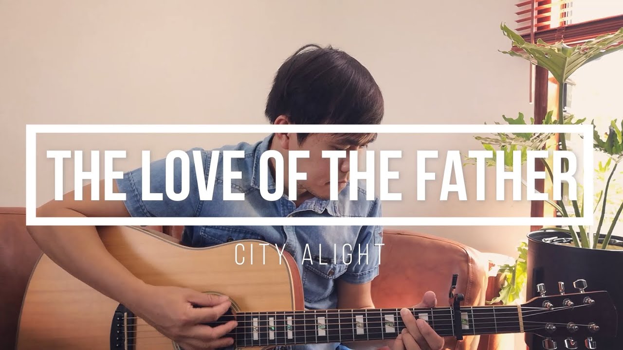 The Love of The Father - City Alight (acoustic cover with lyrics)
