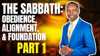 The Sabbath: Obedience, Alignment & Foundation (Part 1)