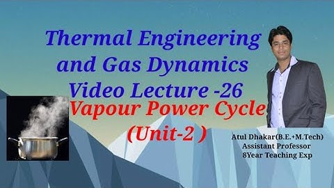 Vapor Power Cycle (Unit-2 ) Thermal Engineering and Gas Dynamics Video Lecture -1