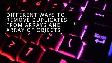 Different ways to remove duplicate from array and array of objects.