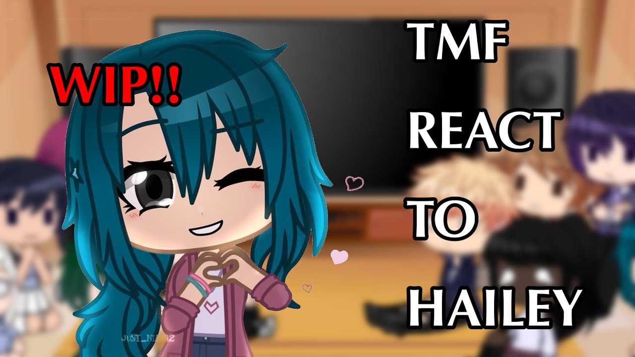 TMF REACT TO HAILEY || gacha || wip || jailey
