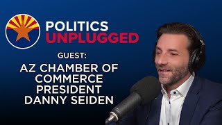 Politics Unplugged Podcast: Danny Seiden on Arizona’s economy