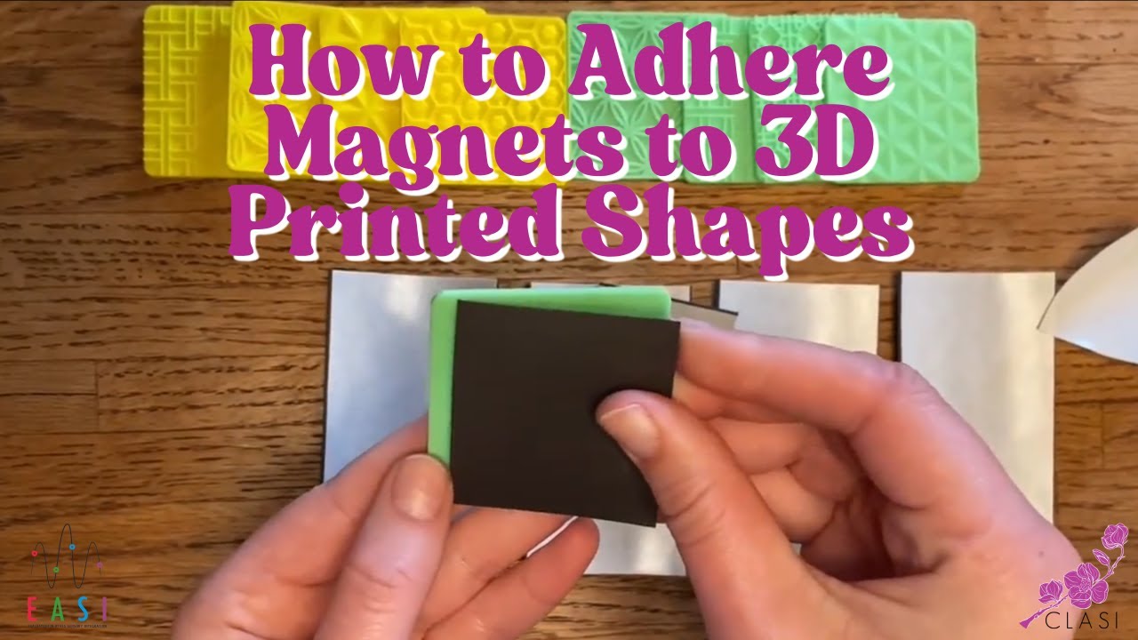 EASI Preparation - Adhere Magnets to 3D Printed Shapes
