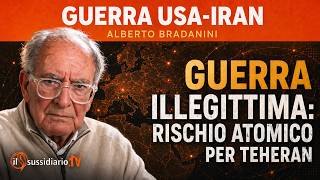 IRAN-USA: RISCHIO ATOMICO PER TEHERAN, GUERRA ILLEGITTIMA | ALBERTO BRADANINI