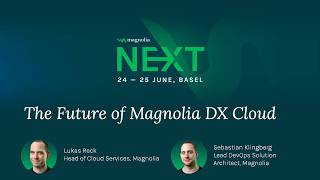 NEXT 26 - The Future of Magnolia DX Cloud