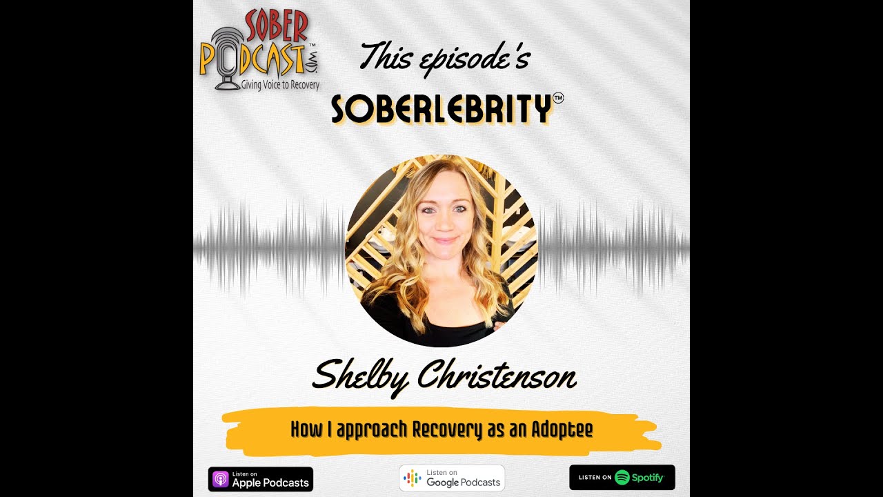 Sober Podcast | Shelby Christianson: How I Approach Recovery as an Adoptee