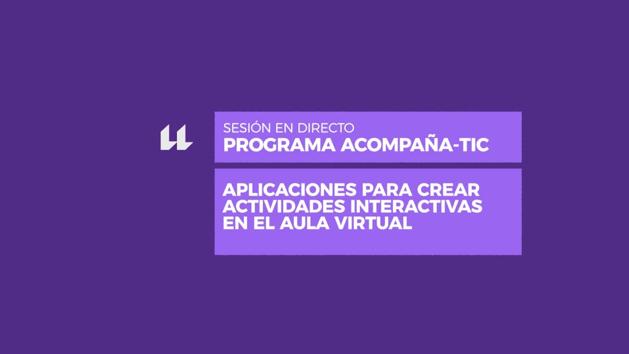 Sesión en directo AcompañaTIC: Aplicaciones para crear actividades interactivas en el aula virtual