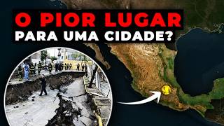 Por que a geografia da Cidade do México é tão ruim?