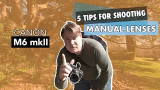 5 Tips For Shooting With Manual Lenses | Canon M6 Mark II