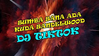 Dj Sumba Sana Ada Kuda Sandelwood - Dj Tiktok