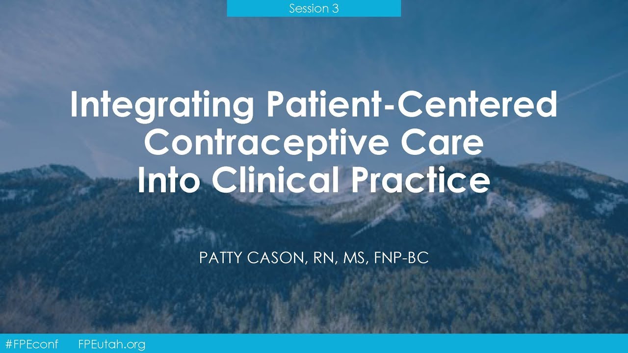 S3. Contraceptive Education & Training Conference: Patient-Centered Contraceptive Counseling