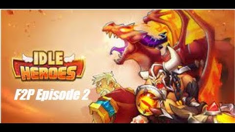 Idle Heroes F2P Episode 2!
