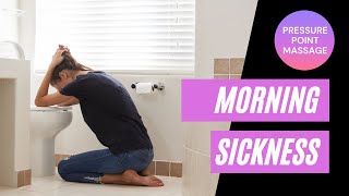 3 Simple Pressure Point Massage For Morning Sickness - Reduce the Vomiting and Nauseous Feeling