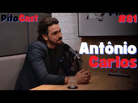 PitoCast #81 - com ANTÔNIO CARLOS