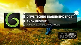 Andy Groove - Drive Techno Trailer Epic Sport Royalty Free Music No Copyright