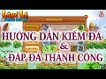 LÀNG LÁ PHIÊU LƯU KÝ - HƯỚNG DẪN KIẾM ĐÁ VÀ ĐẬP ĐÁ HIỆU QUẢ NHẤT CÙNG DÂN CHƠI !!!