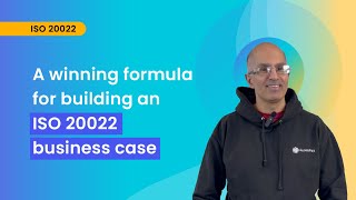 Mastering ISO 20022: A winning formula for building an ISO 20022 business case