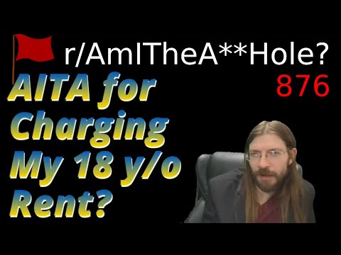 AITA for Charging My 18 y/o Rent? | 2 r/AITA | 876
