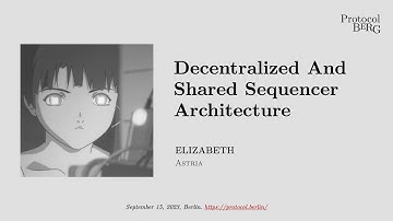 Protocol Berg: Elizabeth - Decentralized and Shared Sequencer Architecture