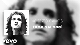 Video thumbnail of "Roberto Carlos - Como Vai Você (Áudio Oficial)"