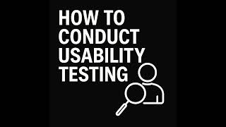 How to Conduct Usability Testing #HCIExplained