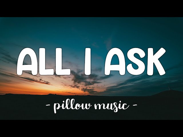 All I Ask - Adele (Lyrics) 🎵 class=