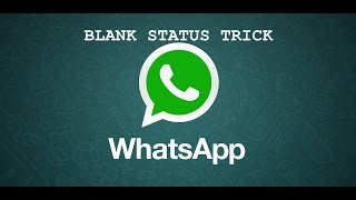 BLANK STATUS FOR WHATSAPP || NEW TRICK