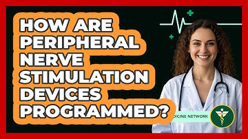 How Are Peripheral Nerve Stimulation Devices Programmed? - Pain Medicine Network