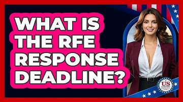 What Is the RFE Response Deadline?