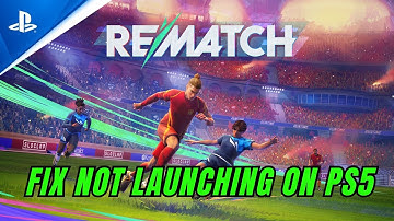 How To Fix REMATCH Not Launching/Won