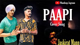 JASKIRAT MAAN Ft: MANDEEP JAGRAON PAAPI SIDHU MOOSE WALA | LATEST PUNJABI SONGS 2021