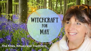 Witchcraft for May || Online Witch’s Almanac || The Rites, Rituals and Traditions