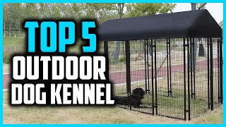 ✅Top 5 Best Outdoor Dog Kennel in 2026