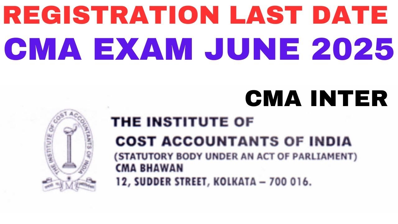 IMP Announcement ! CMA Inter June 2025 Registration Last Date Alert ...