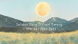 Seindah Siang Disinari Terang - YMC GKI (PKJ 242) (Lyric Video)