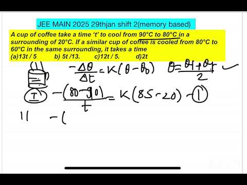 JEE MAIN 2025(29jan shift 2) A cup of coffee cools from 90°C to 80°C in tminutes when the room tempe 14 JEE MAIN 2025(29jan shift 2) A cup of coffee cools from 90°C to 80°C in tminutes when the room tempe