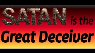 How satan the Greatest Deceiver Stops people from Trusting what Jesus did to pay for their sins