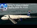 Trying To Do A Water Landing With An Airbus A320 | RFS Real Flight Simulator