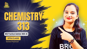 NIOS 12th Chemistry 313 Practical Solution 2025 | Nios Chemistry 313 Solved Practical File 2025-26