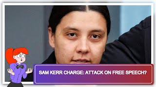 Sam Kerr Charge: Attack on Free Speech?