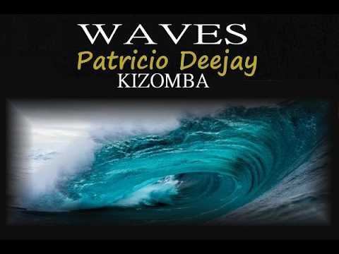 Watch WAVES KIZOMBA by Patricio Deejay on YouTube Watch WAVES KIZOMBA by Patricio Deejay on YouTube